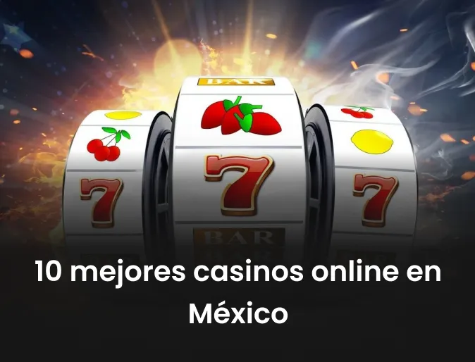 Los 10 mejores casinos online de México