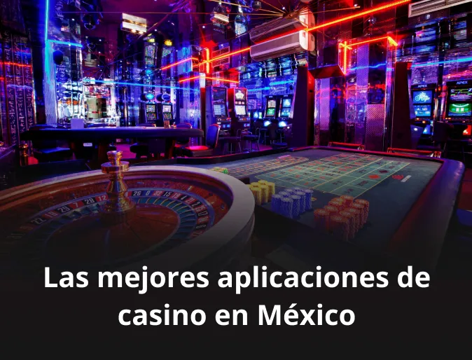 Las mejores aplicaciones de casino en México